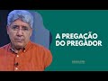 A PREGAÇÃO DO PREGADOR - Hernandes Dias Lopes