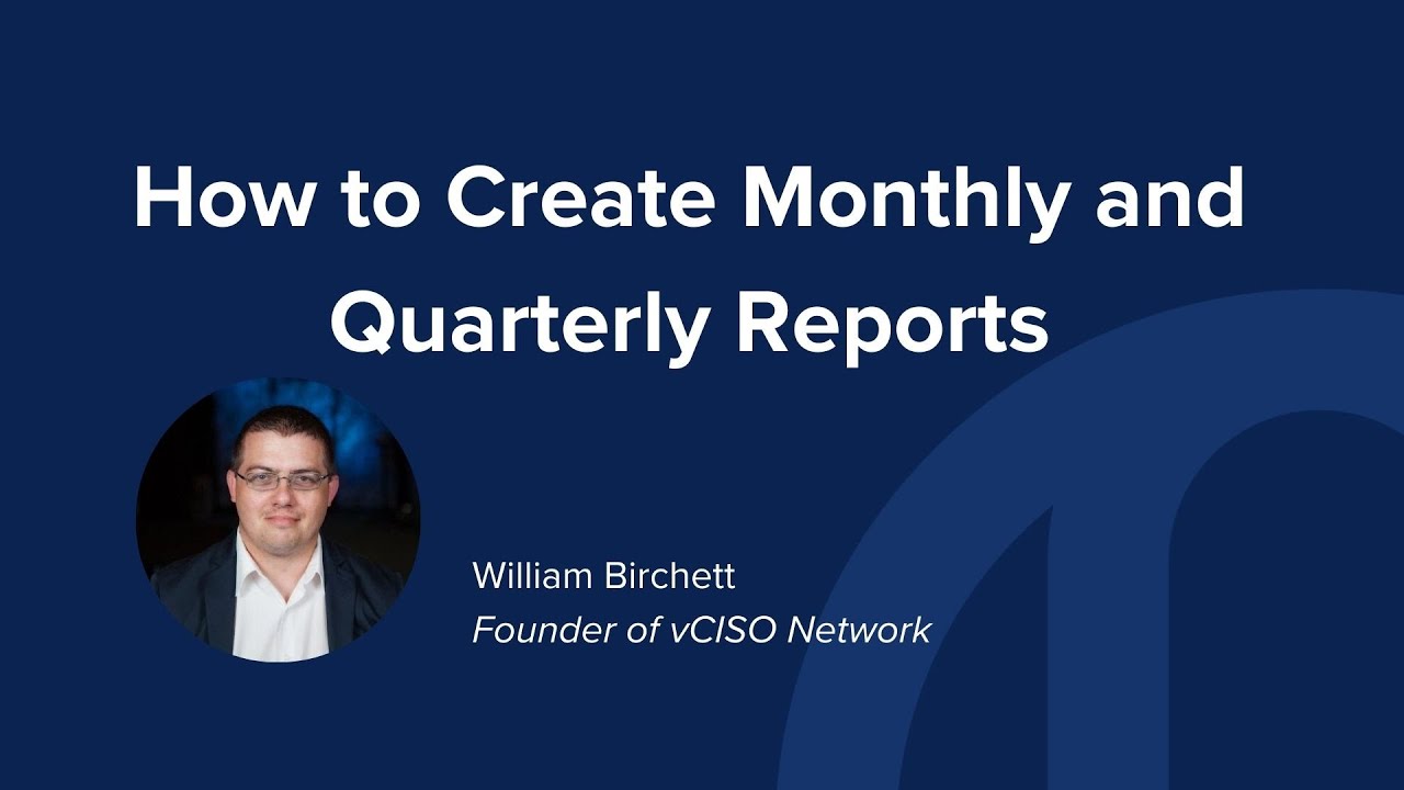 How to Create Monthly and Quarterly Cybersecurity Reports