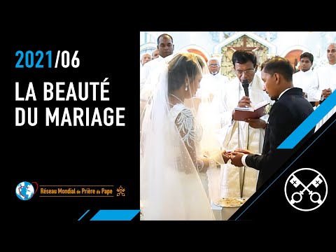 La beauté du mariage – La Vidéo du Pape 6 – Juin 2021