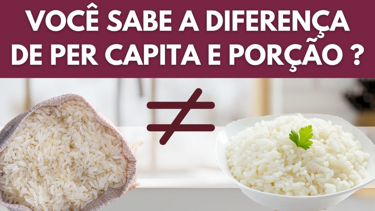 VOCÊ SABE A DIFERENÇA DE PER CAPITA E PORÇÃO ? ONDE ENCONTRAR O VALOR DE PER CAPITA E PORÇÃO ?