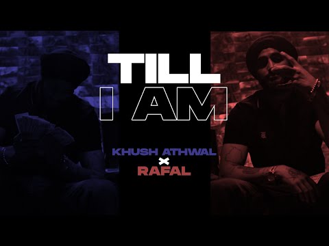 TILL I AM - Khush Athwal | Rafal