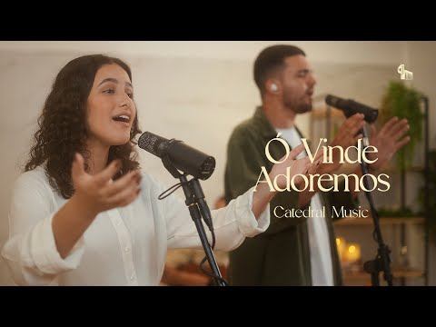 Ó VINDE ADOREMOS - Catedral Music