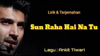 Download lagu Sun Raha Hai Na Tu Ankit Tiwari Lirik Terjemahan... mp3