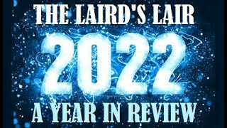 The Laird's Lair: 2022 - A Year in Review