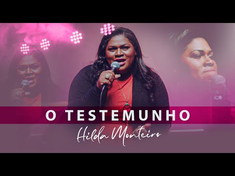 O TESTEMUNHO - Ev. Hilda Monteiro (COMPLETO)😭🔥