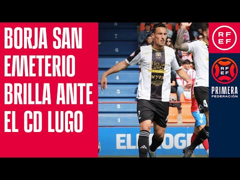 👊 𝘽𝙤𝙧𝙟𝙖 𝙎𝙖𝙣 𝙀𝙢𝙚𝙩𝙚𝙧𝙞𝙤 brilla en sus encuentros ante el CD Lugo | #PrimeraFederación