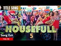 Housefull 5 Title Song Housefull Akshay Kumar Riteish Deshmukh New Release HD Video