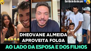 DHEOVANE ALMEIDA APROVEITA FOLGA AO LADO DA ESPOSA E DOS FILHOS