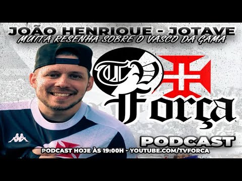 PODCAST ESPECIAL - CONVIDADO JOÃO HENRIQUE - JOTAVE - MUITA RESENHA SOBRE O VASCO DA GAMA E TORCIDA