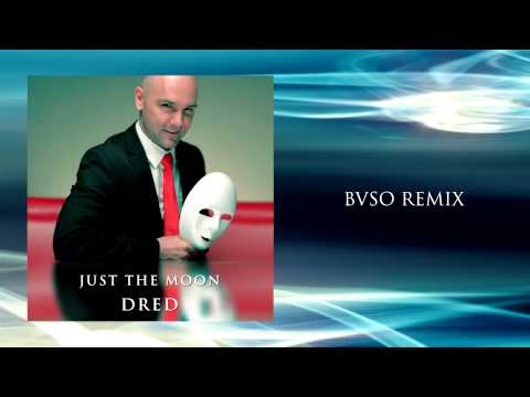 Dred - Just The Moon (BVSO Remix)
