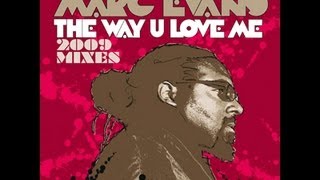 Marc Evans - The Way U Love Me (Yass Main Mix) video