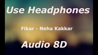 Fikar - Rahat Fateh Ali Khan , Neha Kakkar , Badshah - (8D AUDIO)