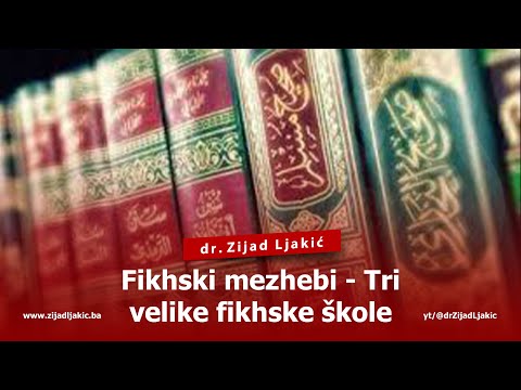 TRI VELIKE FIKHSKE ŠKOLE - Fikhski mezhebi #1 - dr. Zijad Ljakić