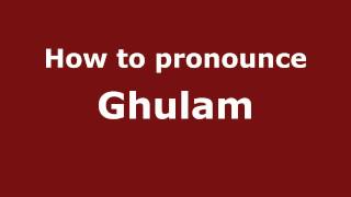 How to pronounce Ghulam