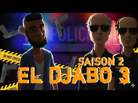El Djabo 👮‍♂️| Saison2 (3)