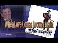 George Strait  - When Love Comes Around Again (2013)