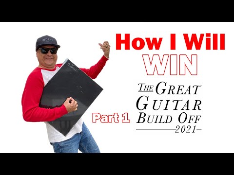 My Plan to Win The Great Guitar Build Off 2021 - Part 1