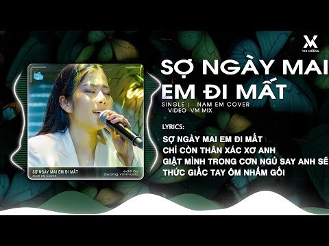 Ngày Mai Em Đi Mất Remix - Nam Em Cover ♫ Sợ Ngày Mai Em Đi Mất | Nhạc Remix TikTok Hot Trend 2025