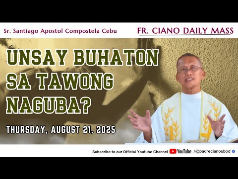 "Unsay buhaton sa tawong naguba?" - 8/21/2025 Misa ni Fr. Ciano Ubod sa ASPSAC.
