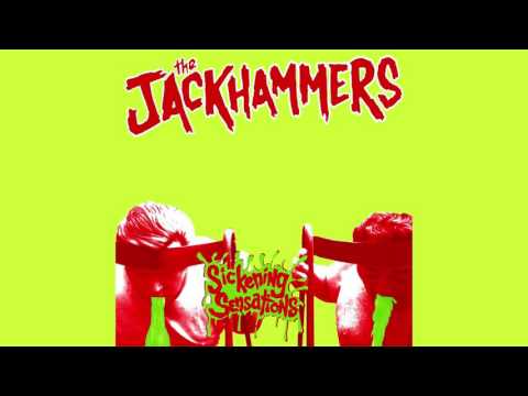 THE JACKHAMMERS - Sickening Sensations