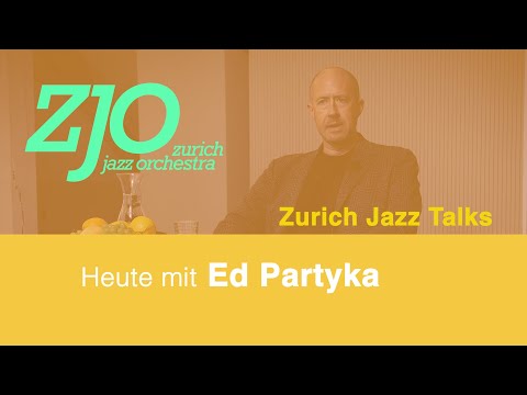 Zurich Jazz Talks: Folge #2 - Ed Partyka (I)