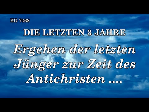 BD 7068 - ERGEHEN DER LETZTEN JÜNGER ZUR ZEIT DES ANTICHRISTEN ....