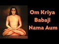Om Kriya Babaji Nama Aum Mahavatar Kriya Babaji Kriya Meditation Kriya Kundalini Kriya Babaji