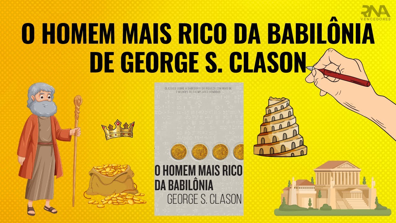 Resumo do livro O Homem Mais Rico da Babilônia de George S Clason