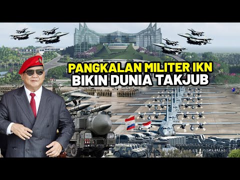 PANGKALAN MILITER IKN BIKIN MELONGO SEDUNIA! Prabowo Terharu dan Bangga Indonesia Jadi Superpower