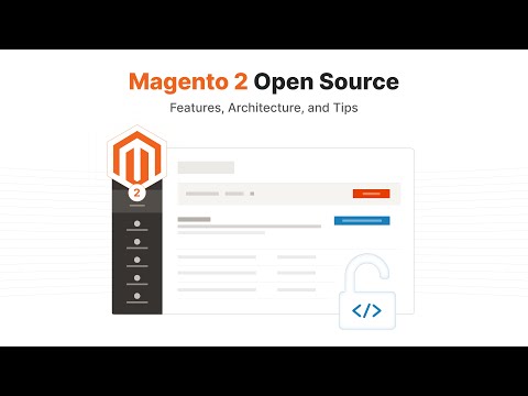 Magento 2 Open Source Architecture: Features and Tips