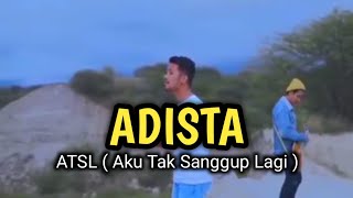 Download lagu ADISTA - ATSL (Aku Tak Sanggup Lagi) COVER mp3