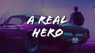 A Real Hero-College ft. Electric Youth (Lyrics with visuals)
