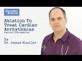 Ablation To Treat Cardiac Arrhythmias – Patient information
