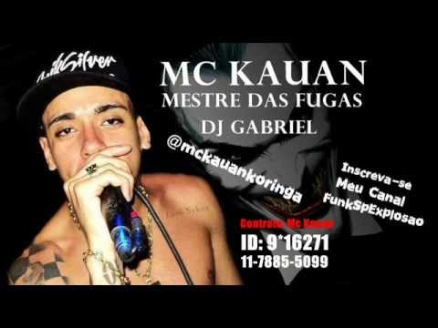 MC KAUAN - MESTRE DAS FUGAS ♫ (DJGABRIEL COM LETRA)