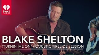 Blake Shelton &quot;Turnin&#39; Me On&quot; Acoustic Fire Side Session | All Access Pass