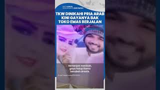 TKW Asal Madura Dinikahi Pria Arab Saudi, Hidup Berubah Drastis, Gayanya Bak Toko Emas Berjalan