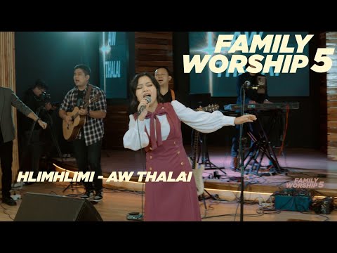 Hlimhlimi - Aw Thalai (FAMILY WORSHIP_5)