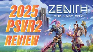 Zenith: The Last City | 2025 PSVR2 Review + First Impressions