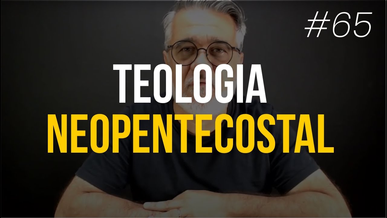 Teologia neopentecostal | Neopentecostalismo | #65