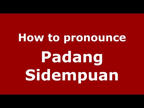 How to pronounce Padang Sidempuan (Indonesia/Indonesian) - PronounceNames.com