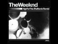 The Weeknd - High For This (Flufftronix Remix ...