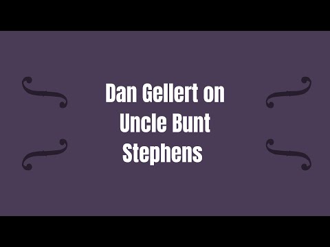 Dan Gellert talks about Uncle Bunt Stephens
