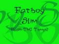 FATboy Slim - Push the tempo 