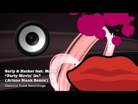 Gariy & Hacker feat. Masta - Party Movin' On (Ariane Blank Remix)