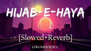 HIJAB-E-HAYA (Slowed + Reverb)丨KAKA 丨LOKI Audi