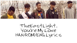 TheEastLight. - You're My Love (HAN/ROM/ENG Lyrics)