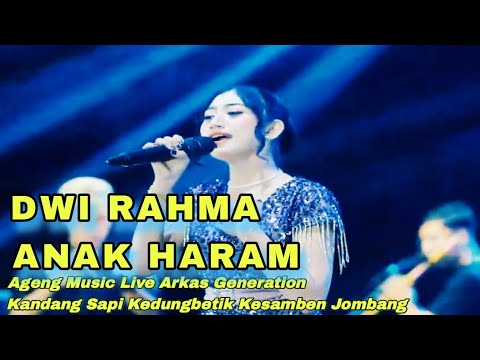 ANAK HARAM DWI RAHMA OM AGENG MUSIC LIVE ARKAS GENERATION KANDANG SAPI KEDUNGBETIK KESAMBEN JOMBANG