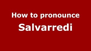 How to pronounce Salvarredi