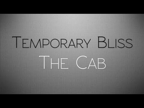 The Cab - Temporary Bliss (Lyrics)