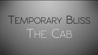 The Cab - Temporary Bliss (Lyrics)